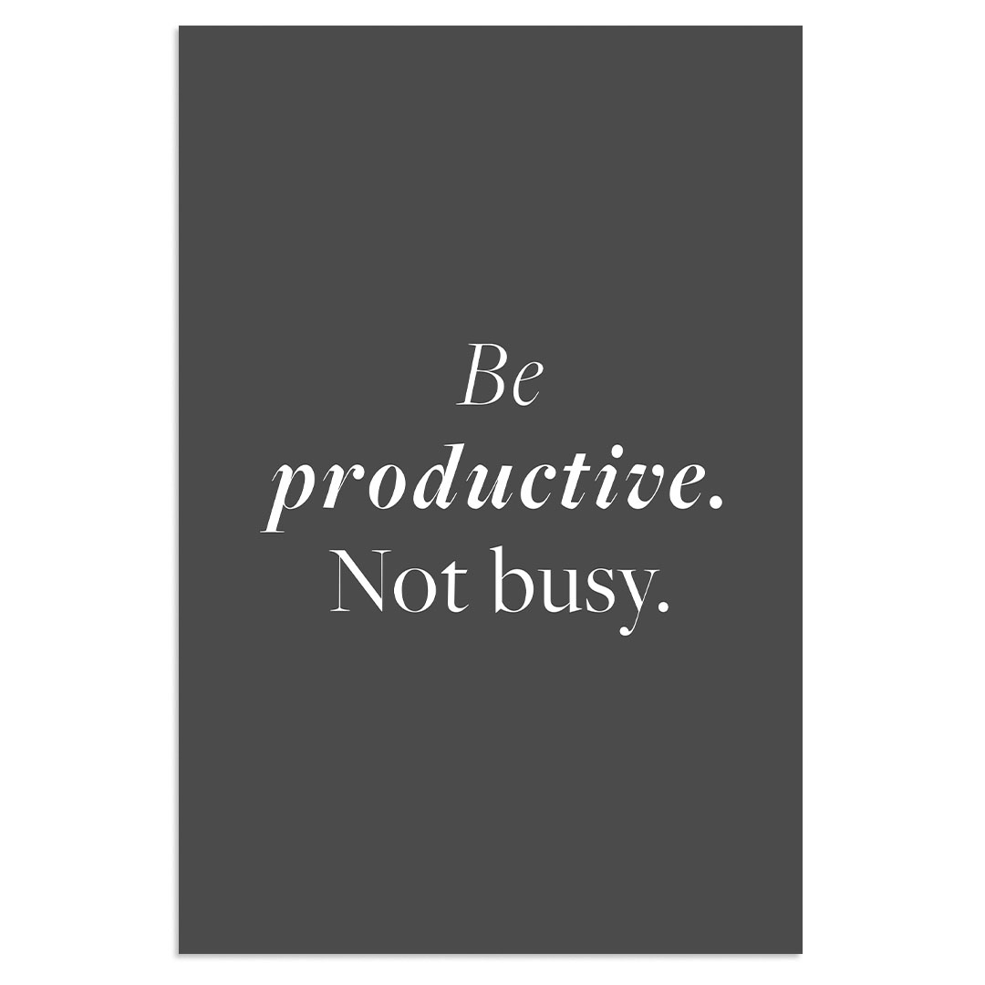 Be Productive not Busy